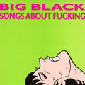 Big Black - Songs About Fucking [LP] Vinyl Record