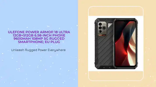 ULEFONE Power Armor 18 Ultra 12GB+512GB 6.58-inch Phone 9600mAh 108MP 5G Rugged Smartphone; EU Plug by@Outfy